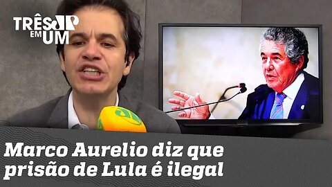 Marco Aurelio diz que prisão de Lula é ilegal