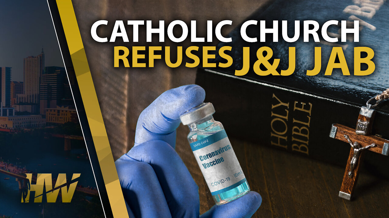 CATHOLIC CHURCH REFUSES J&J JAB