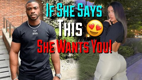 IF SHE EVER SAYS ´´ THIS ´´SHE WANTS YOU