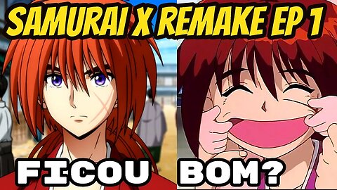 SAMURAI X REMAKE EPISÓDIO 1 RESUMO E ANÁLISE