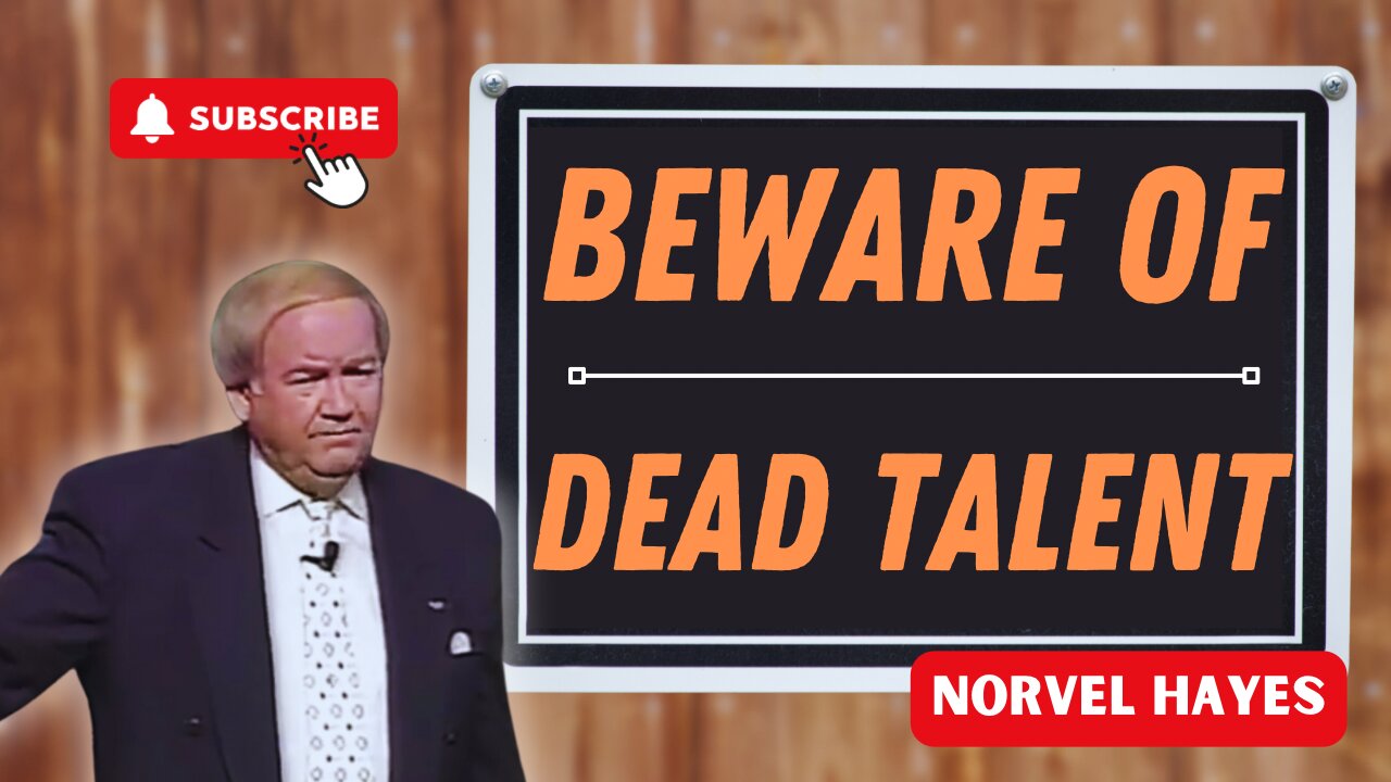 Beware of Dead Talent - Norvel Hayes