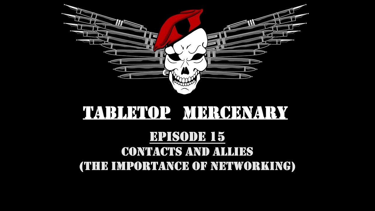 Tabletop Mercenary, Episode 15- Contacts and Allies (The Importance of Networking in TTRPGs)