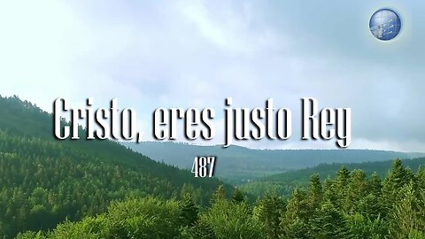 487. Cristo, eres justo Rey - Red ADvenir Himnos