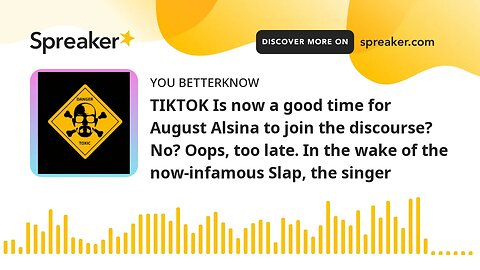 TIKTOK Is now a good time for August Alsina to join the discourse? No? Oops, too late. In the wake o