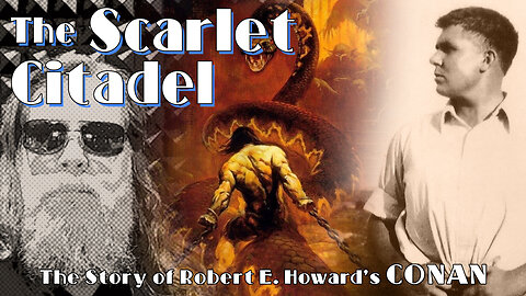 The Story of Robert E. Howard's CONAN. Part 2 - The Scarlet Citadel