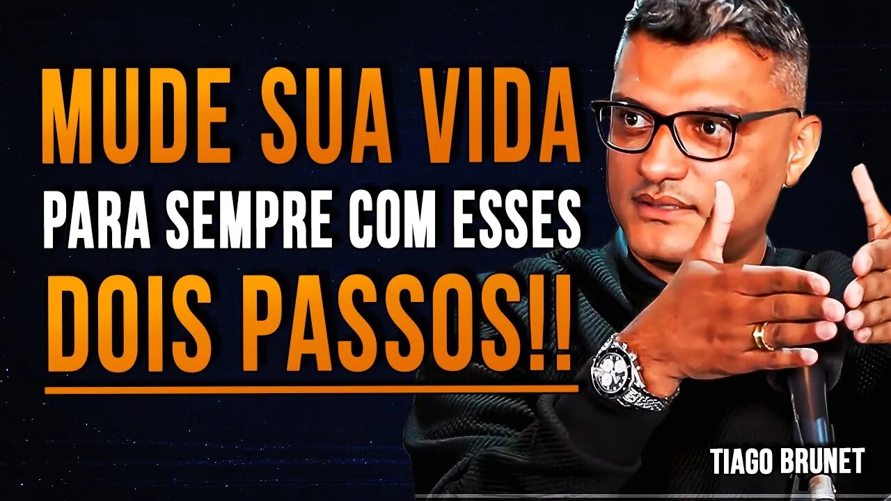 Tiago Brunet | MUDE A SUA VIDA COM A PENAS DOIS PASSOS (MOTIVAÇÃO)