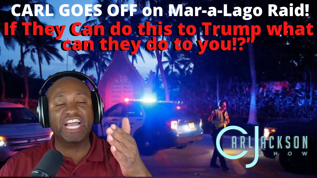 CARL GOES OFF on Mar-a-Lago Raid! “If They Can do this to Trump what can they do to you!?”