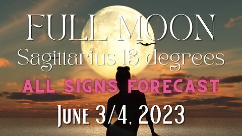 FULL MOON in Sagittarius - ALL SIGNS