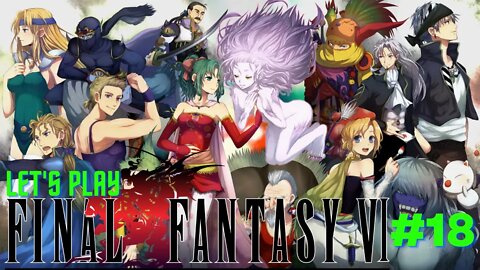 Let's Play - Final Fantasy VI Part 18 | Edgar, Setzer, Figaro Castle, and a NEW Air Ship!