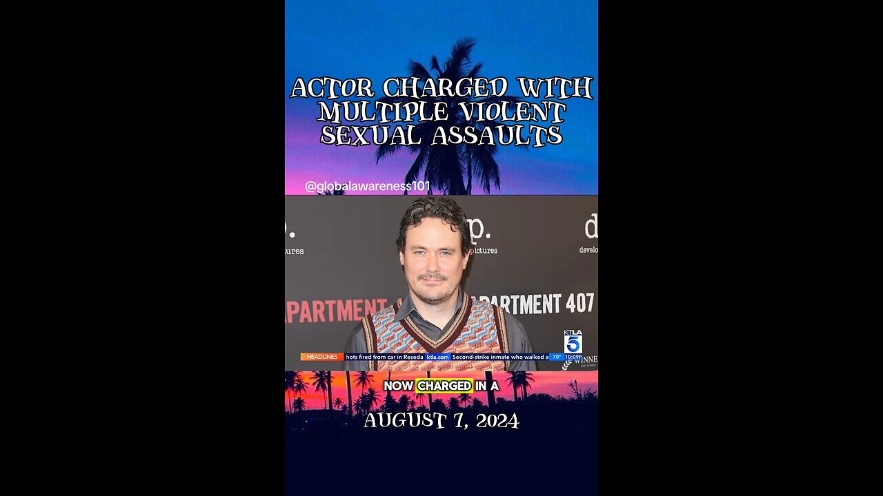 Actor charged with multiple violent sexual assaults