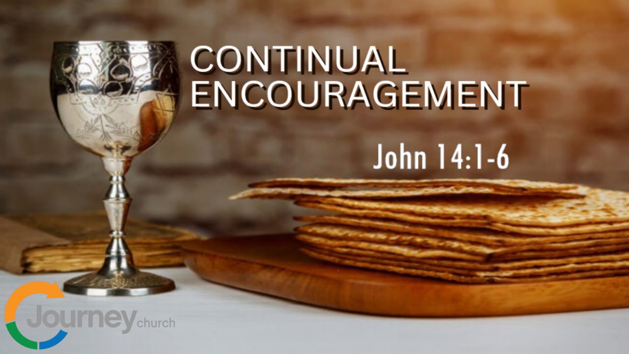 Continual Encouragement - John 14:1-6