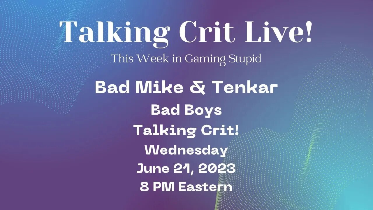 Talking Crit Live! with Bad Mike & Tenkar - Tonight at 8 PM Eastern