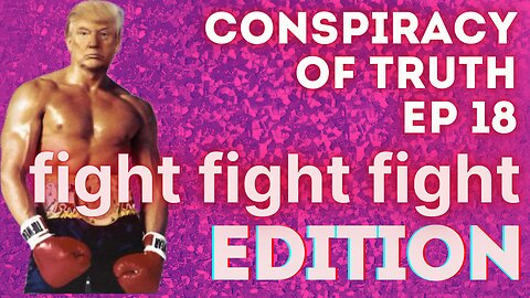 MARY GRACE: Conspiracy of Truth Ep 18 ~ FIGHT FIGHT FIGHT Edition w Praying Medic