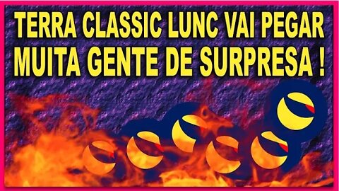 TERRA CLASSIC LUNC VAI PEGAR MUITA GENTE DE SURPRESA !