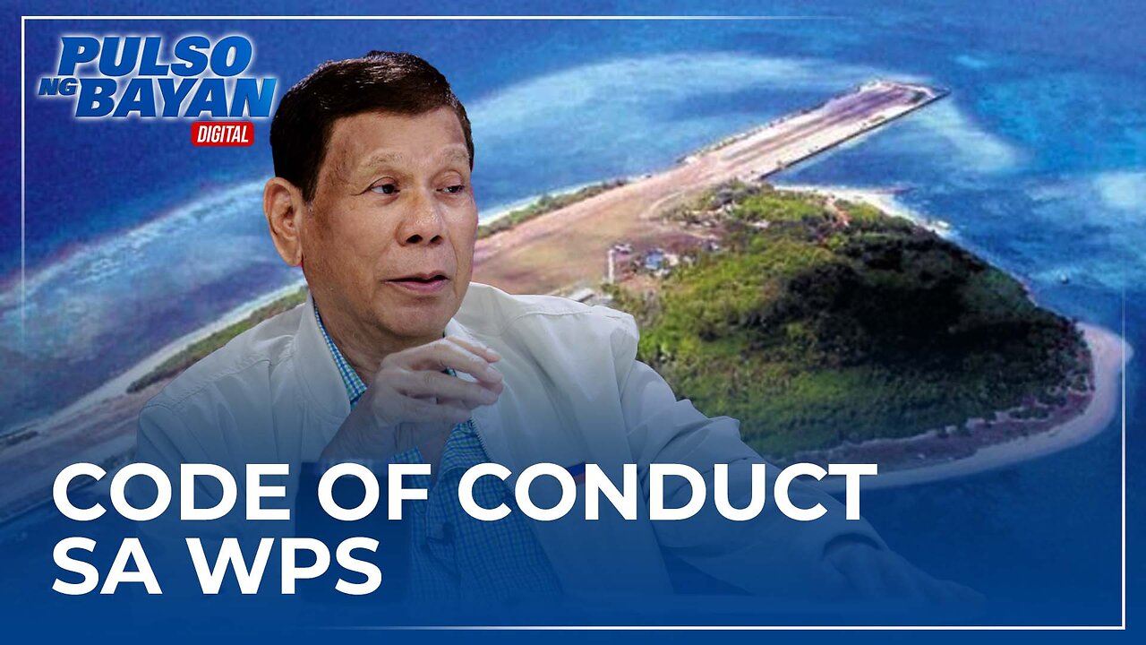 Pagkakaroon ng pinal na COC sa WPS, solusyon upang maiwasan ang girian at banggaan — FPRRD