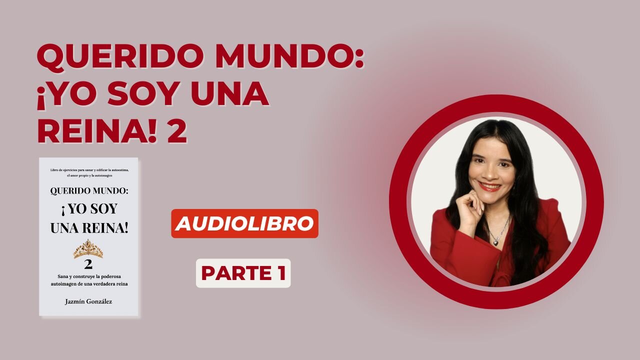 Fragmentos del Audiolibro: Querido Mundo: ¡Yo Soy Una Reina! 2 - Parte 1.