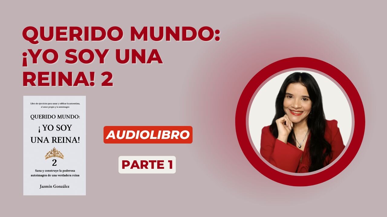 Fragmentos del Audiolibro: Querido Mundo: ¡Yo Soy Una Reina! 2 - Parte 1.