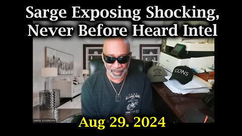 Sarge Exposing Shocking - Never Before Heard Intel -August 30..