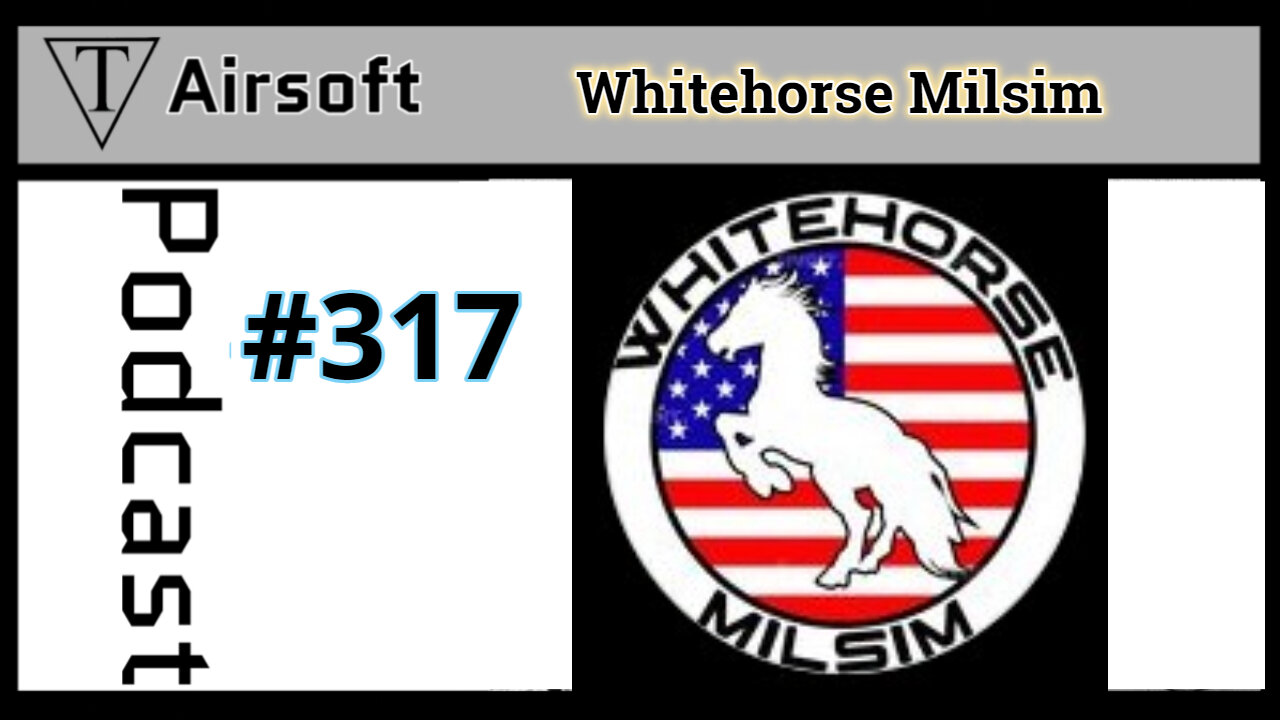 Episode 317: Whitehorse Milsim- Shared Laughs and Life Lessons in Airsoft