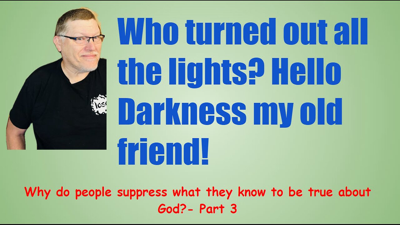 Why do people suppress what they know to be true about God? Part 3.