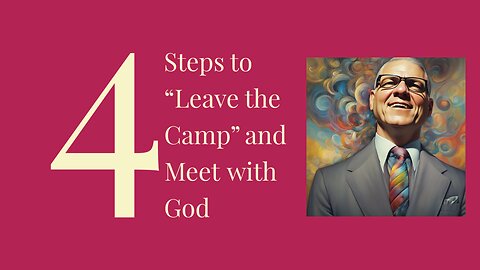 4 Steps to "Leave the Camp" and Meet God