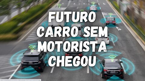 Carros Do Futuro Já é Realidade e Sem Motorista