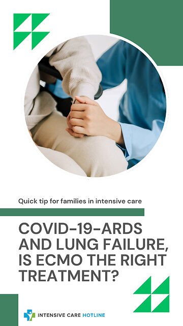 Quick Tip for Families in ICU: COVID-19- ARDS and Lung Failure, is ECMO the Right Treatment?