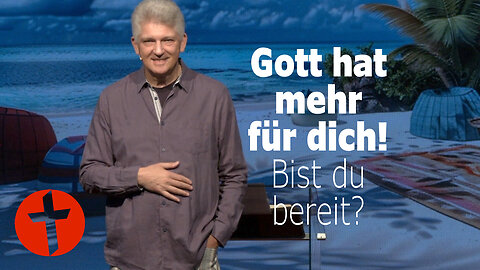 Gott hat mehr für dich! Bist du bereit? | Gert Hoinle