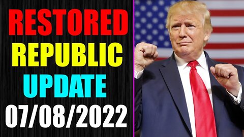 RESTORED REPUBLIC VIA A GCR UPDATE AS OF JULY 08, 2022