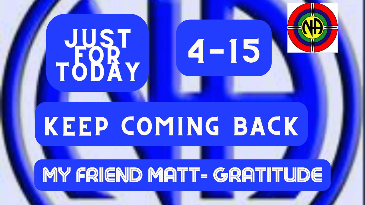 "Just for Today N A" Daily Meditation - Keep coming back-4-15#jftguy #jft