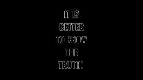 It’s Better To Know The Truth! ❤️