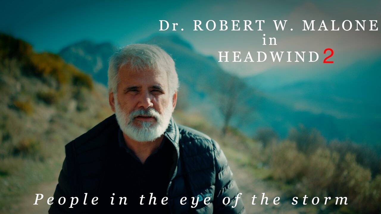 official trailer Dr. Robert Malone in Headwind 2, People in the eye of the storm.