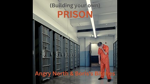 (building your own) PRISON - A song by Angry North & Boris's Bitches