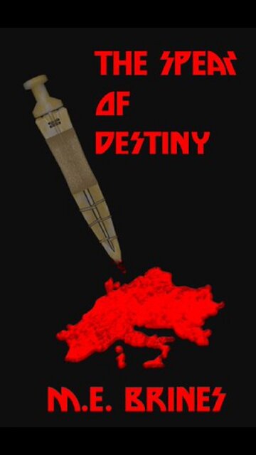 The Spear of Destiny by M.E. Brines (Goodreads Author) - 2011