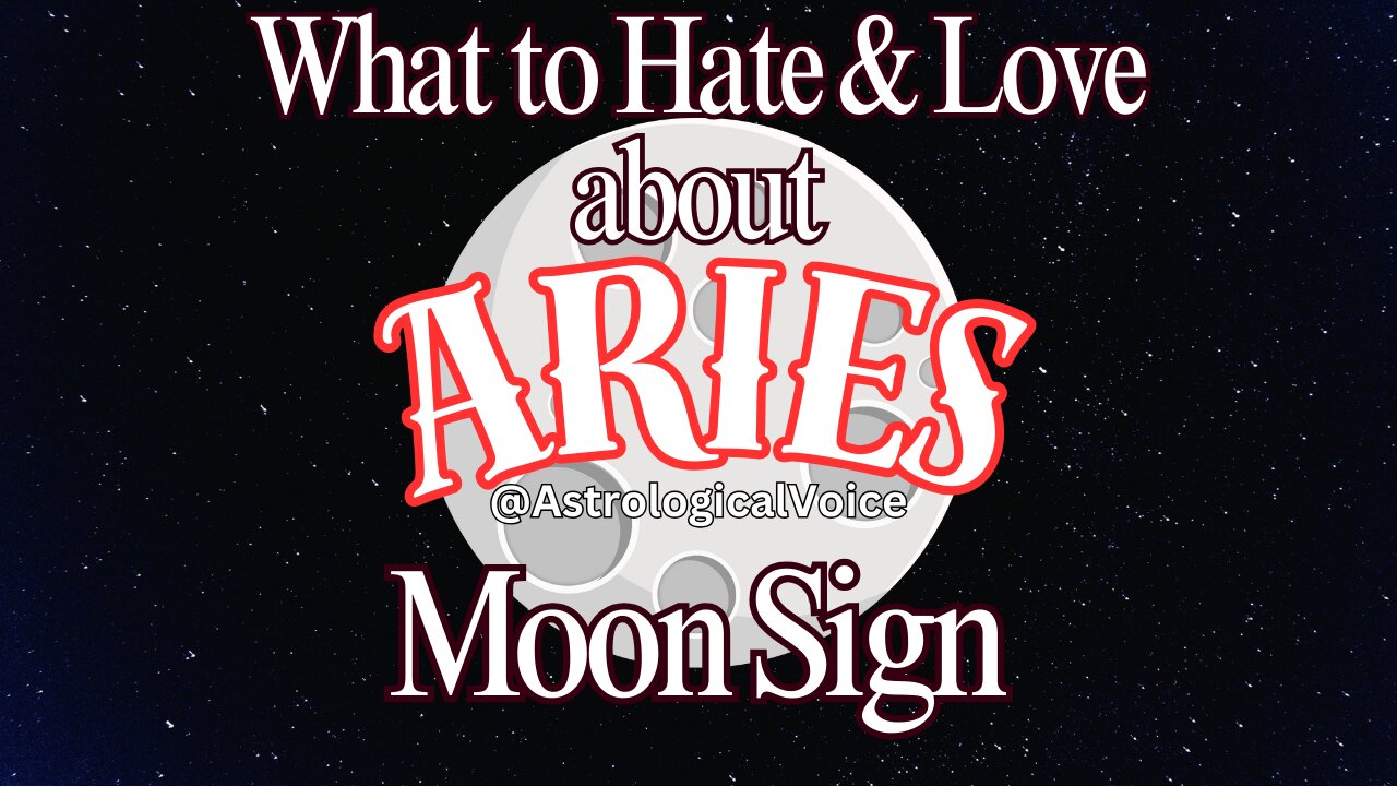 Aries Moon Sign - What You Will Hate & Love