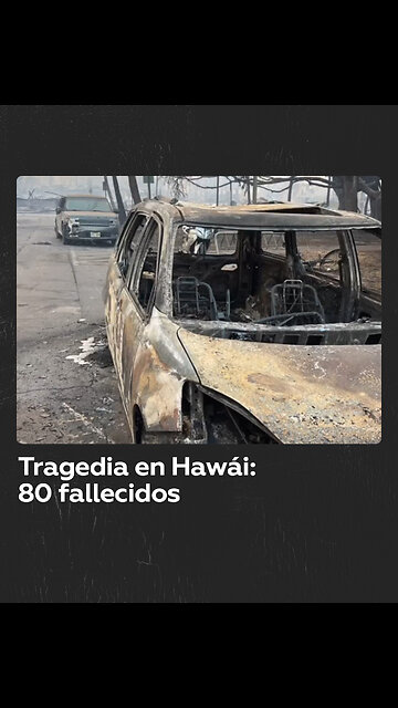 Tragedia en Hawái: Incendios forestales dejan 80 víctimas mortales