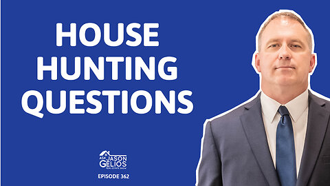 10 Questions To Ask BEfore House Hunting | Ep. 362 AskJasonGelios Show