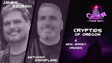 CR Ep 159: Cryptids of Oregon with James Szubski and New Jersey Drones with Anthony Esemplare