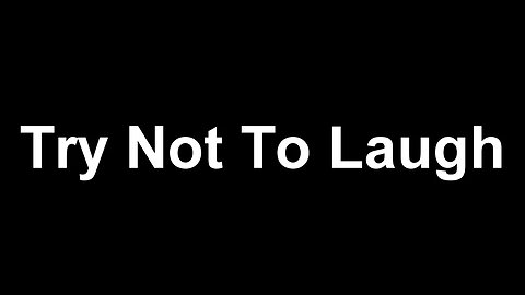 Try Not To Laugh