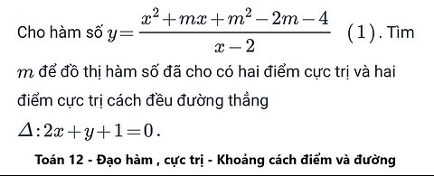 Cho hàm số y=(x^2 + mx+m^2 -2m-4)/(x-2) (1). Tìm m để đồ thị hàm số đã cho có hai điểm cực trị