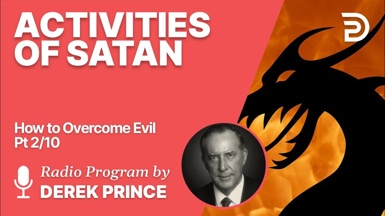 đź”´ How to Overcome Evil 2 of 10 - Activities of Satan - Derek Prince