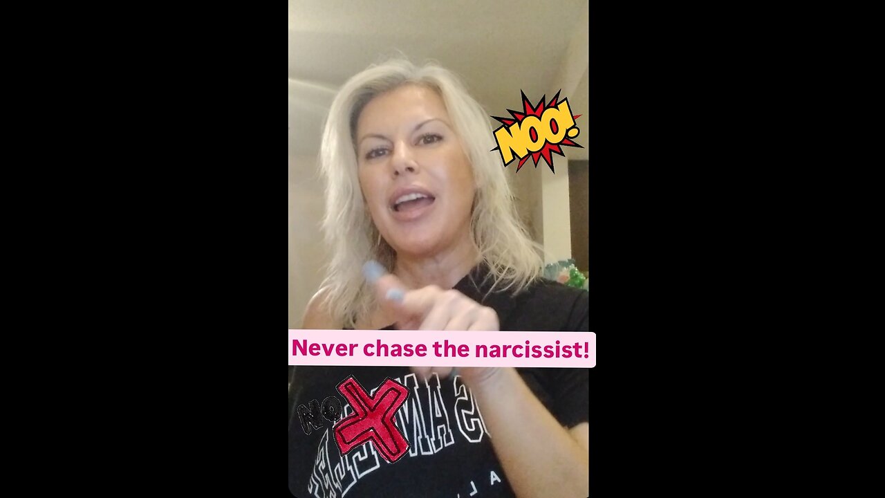 Never chase the narcissist!