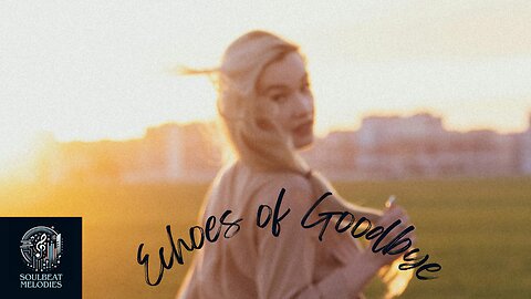 Echoes of Goodbye