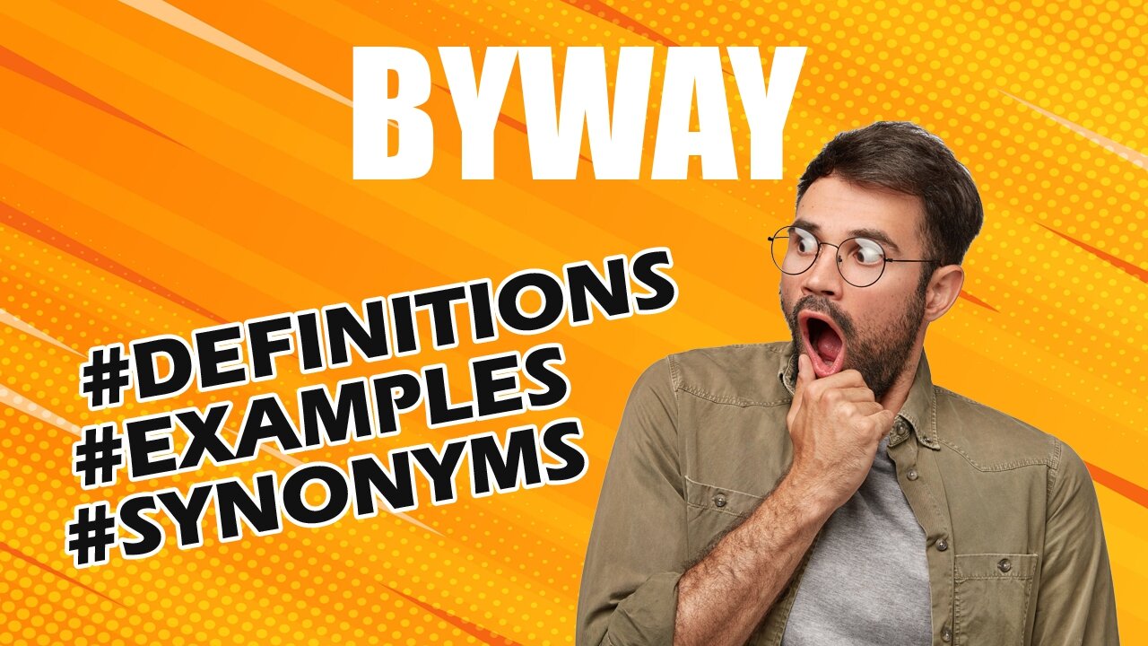 Definition and meaning of the word "byway"