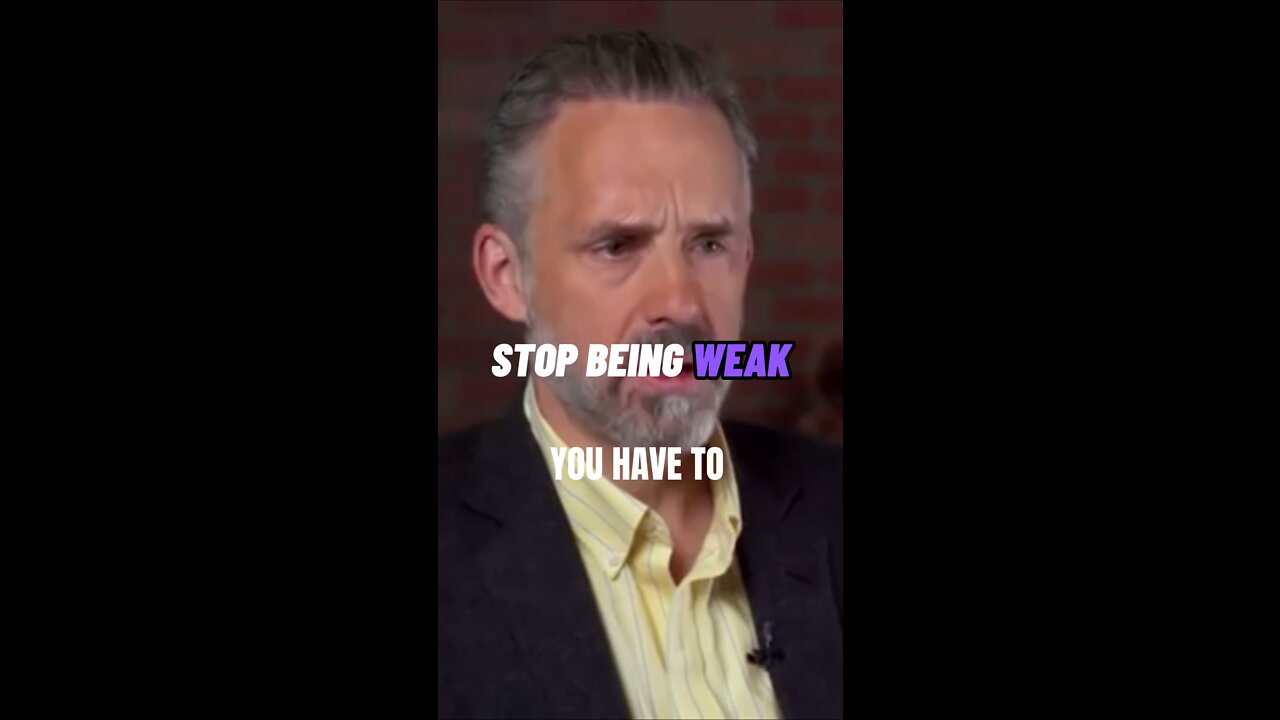 Jordan Peterson - Stop being Weak #jordanpeterson