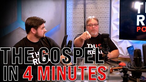 THE GOSPEL IN 4 MINUTES - THIS IS REAL PODCAST