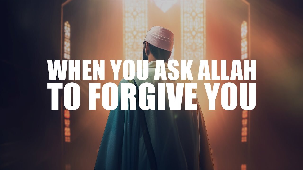 WHEN YOU ASK ALLAH TO FORGIVE YOU, THIS HAPPENS