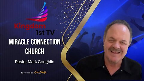 Radical Kingdom Living Part 3 (Miracle Connection Church with Pastor Mark Coughlin)