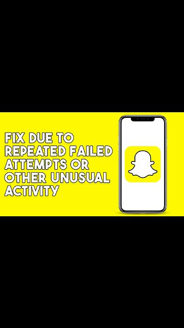 How To Fix Snapchat Due To Repeated Failed Attempts Or Other Unusual Activity