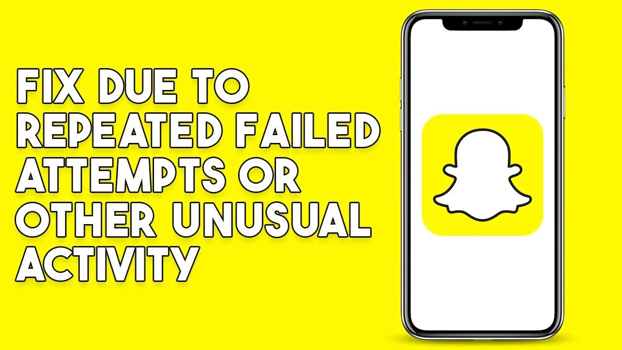 How To Fix Snapchat Due To Repeated Failed Attempts Or Other Unusual Activity